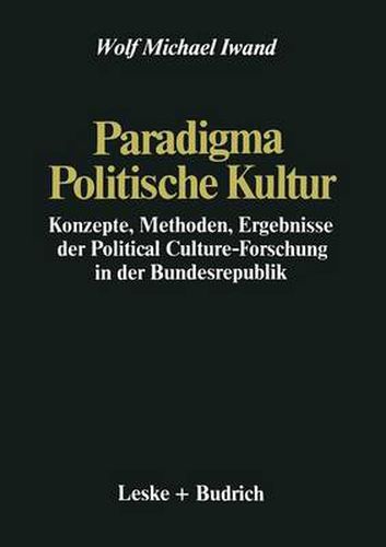 Cover image for Paradigma Politische Kultur: Konzepte, Methoden, Ergebnisse Der Political-Culture Forschung in Der Bundesrepublik. Ein Forschungsbericht