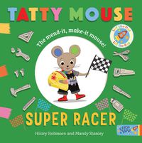 Cover image for Tatty Mouse Super Racer: The mend-it, make-it mouse!