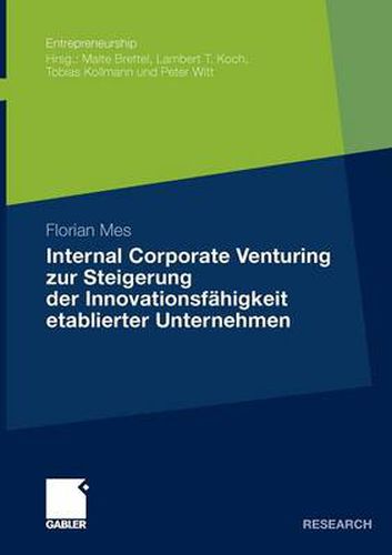 Cover image for Internal Corporate Venturing Zur Steigerung Der Innovationsfahigkeit Etablierter Unternehmen: Ein Konzeptioneller Ansatz Zur UEbertragung Der Instrumente Der Venture-Capital-Industrie