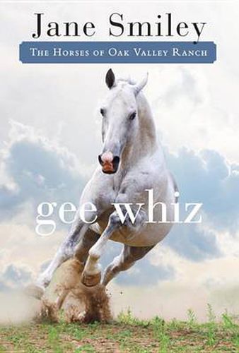 Gee Whiz: Book Five of the Horses of Oak Valley Ranch