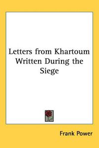 Cover image for Letters from Khartoum Written During the Siege