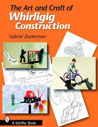 Cover image for The Art and Craft of Whirligig Construction