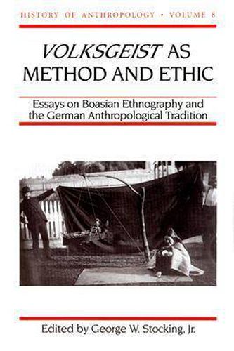 Cover image for Volksgeist as Method and Ethic: Essays on Boasian Ethnography and the German Anthropological Tradition