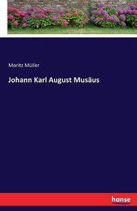 Cover image for Johann Karl August Musaus