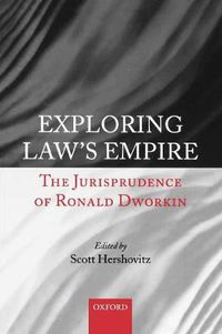 Cover image for Exploring Law's Empire: The Jurisprudence of Ronald Dworkin