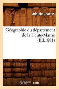 Cover image for Geographie Du Departement de la Haute-Marne (Ed.1881)