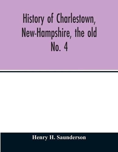 Cover image for History of Charlestown, New-Hampshire, the old No. 4