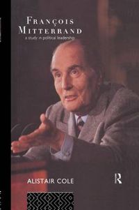 Cover image for Francois Mitterrand: A study in political leadership