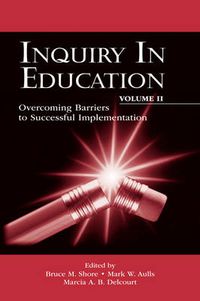 Cover image for Inquiry in Education, Volume II: Overcoming Barriers to Successful Implementation