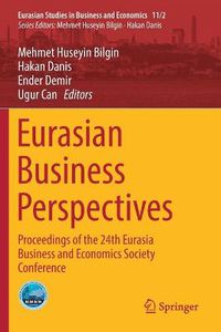 Cover image for Eurasian Business Perspectives: Proceedings of the 24th Eurasia Business and Economics Society Conference