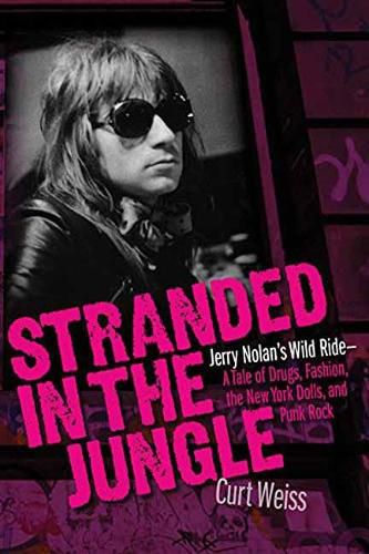 Cover image for Stranded in the Jungle: Jerry Nolan's Wild Ride: A Tale of Drugs, Fashion, the New York Dolls and Punk Rock