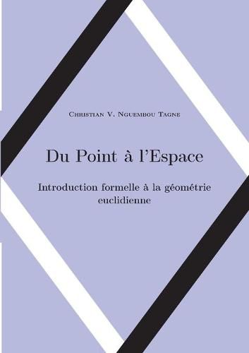 Cover image for Du Point a l'Espace: Introduction formelle a la geometrie euclidienne