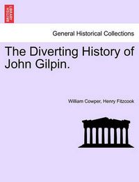 Cover image for The Diverting History of John Gilpin.