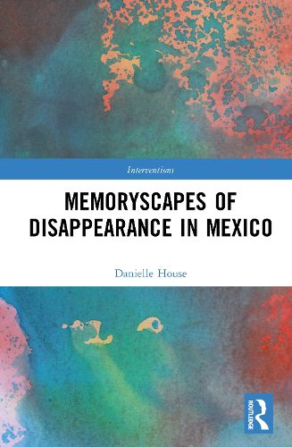 Cover image for Memoryscapes of Disappearance in Mexico