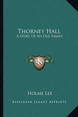 Thorney Hall: A Story of an Old Family