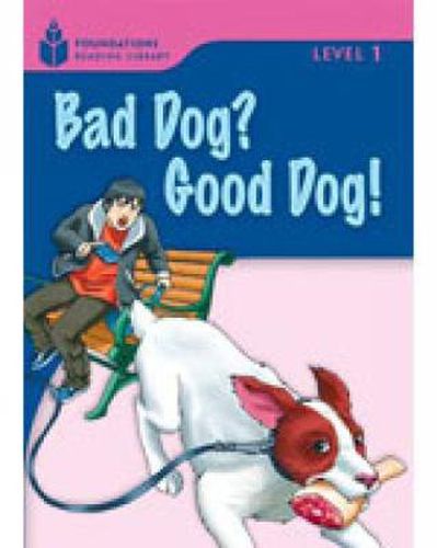 Cover image for Bad Dog? Good Dog!: Foundations Reading Library 1