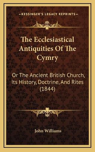 The Ecclesiastical Antiquities of the Cymry: Or the Ancient British Church, Its History, Doctrine, and Rites (1844)