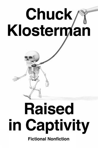 Cover image for Raised In Captivity: Fictional Nonfiction