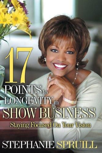 Cover image for 17 Points to Longevity in Show Business: Staying Focused On Your Vision