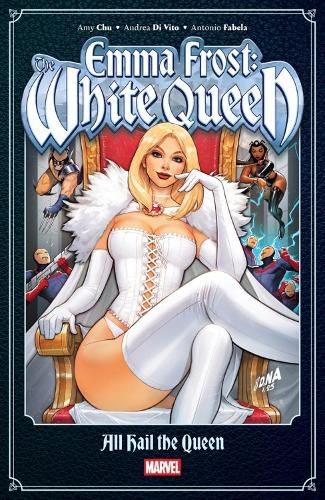 Cover image for Emma Frost: The White Queen - - All Hail the Queen