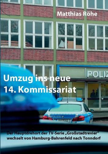 Cover image for Umzug ins neue 14. Kommissariat: Der Hauptdrehort der TV-Serie Grossstadtrevier wechselt von Hamburg-Bahrenfeld nach Tonndorf