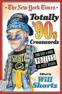 Cover image for The New York Times Totally '90s Crosswords: 200 Easy to Hard Puzzles from Da Bomb Decade