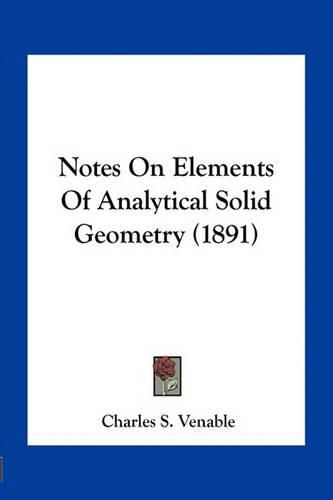 Notes on Elements of Analytical Solid Geometry (1891)