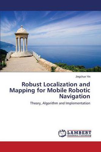 Cover image for Robust Localization and Mapping for Mobile Robotic Navigation