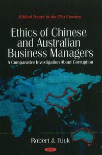 Cover image for Ethics of Chinese & Australian Business Managers: A Comparative Investigation About Corruption