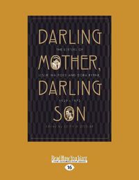 Cover image for Darling Mother, Darling Son: The Letters of Leslie Walford and Dora Byrne, 1929-1972