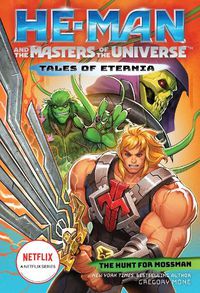 Cover image for He-Man and the Masters of the Universe: The Hunt for Moss Man (Tales of Eternia Book 1)
