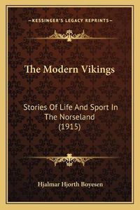 Cover image for The Modern Vikings: Stories of Life and Sport in the Norseland (1915)