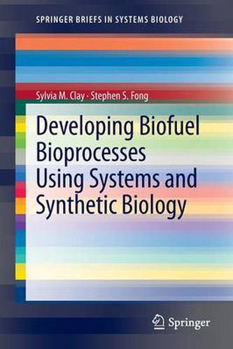 Cover image for Developing Biofuel Bioprocesses Using Systems and Synthetic Biology
