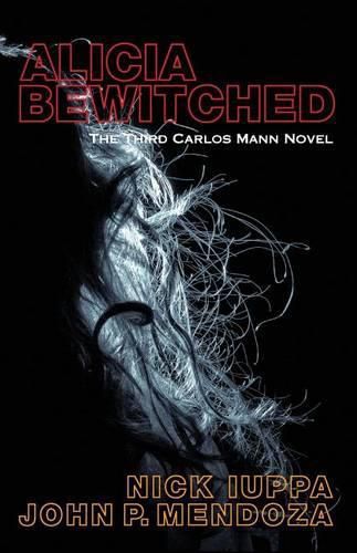 Alicia Bewitched: The Third Carlos Mann Novel