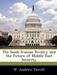 Cover image for The Saudi-Iranian Rivalry and the Future of Middle East Security