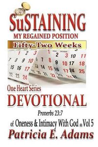 Cover image for One Heart Series Devotional: Sustaining My Regained Position Of Oneness And Intimacy With God For Fifty-Two Weeks