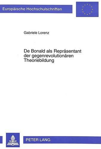 Cover image for de Bonald ALS Repraesentant Der Gegenrevolutionaeren Theoriebildung: Eine Untersuchung Zur Systematik Und Wirkungsgeschichte