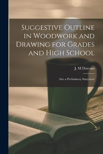 Cover image for Suggestive Outline in Woodwork and Drawing for Grades and High School