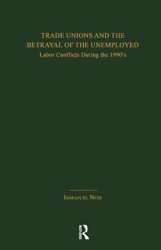 Cover image for Trade Unions and the Betrayal of the Unemployed: Labor Conflicts During the 1990's