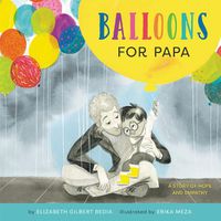 Cover image for Balloons for Papa: A Story of Hope and Empathy