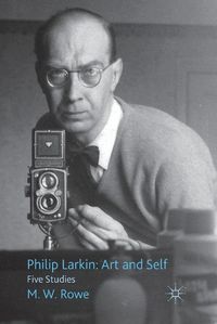 Cover image for Philip Larkin: Art and Self: Five Studies