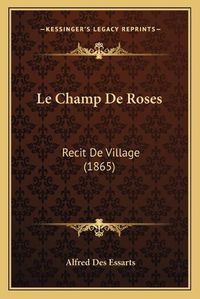 Cover image for Le Champ de Roses: Recit de Village (1865)