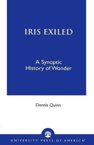 Cover image for Iris Exiled: A Synoptic History of Wonder