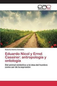 Cover image for Eduardo Nicol y Ernst Cassirer: antropologia y ontologia