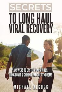 Cover image for Secrets to Long Haul Viral Recovery