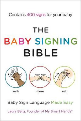 Cover image for The Baby Signing Bible: Baby Sign Language Made Easy