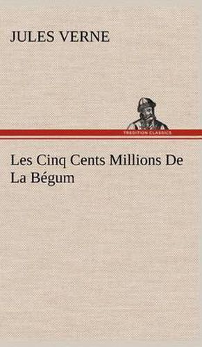 Cover image for Les Cinq Cents Millions De La Begum