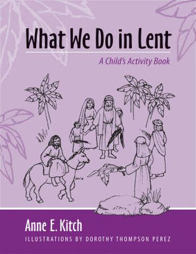 What We Do in Lent: A Child's Activity Book