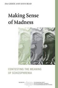 Cover image for Making Sense of Madness: Contesting the Meaning of Schizophrenia