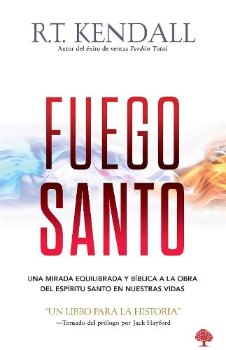 Cover image for Fuego Santo: Una Mirada Equilibrada Biblica Y La Obra del Espiritu Santo En Nuestras Vidas